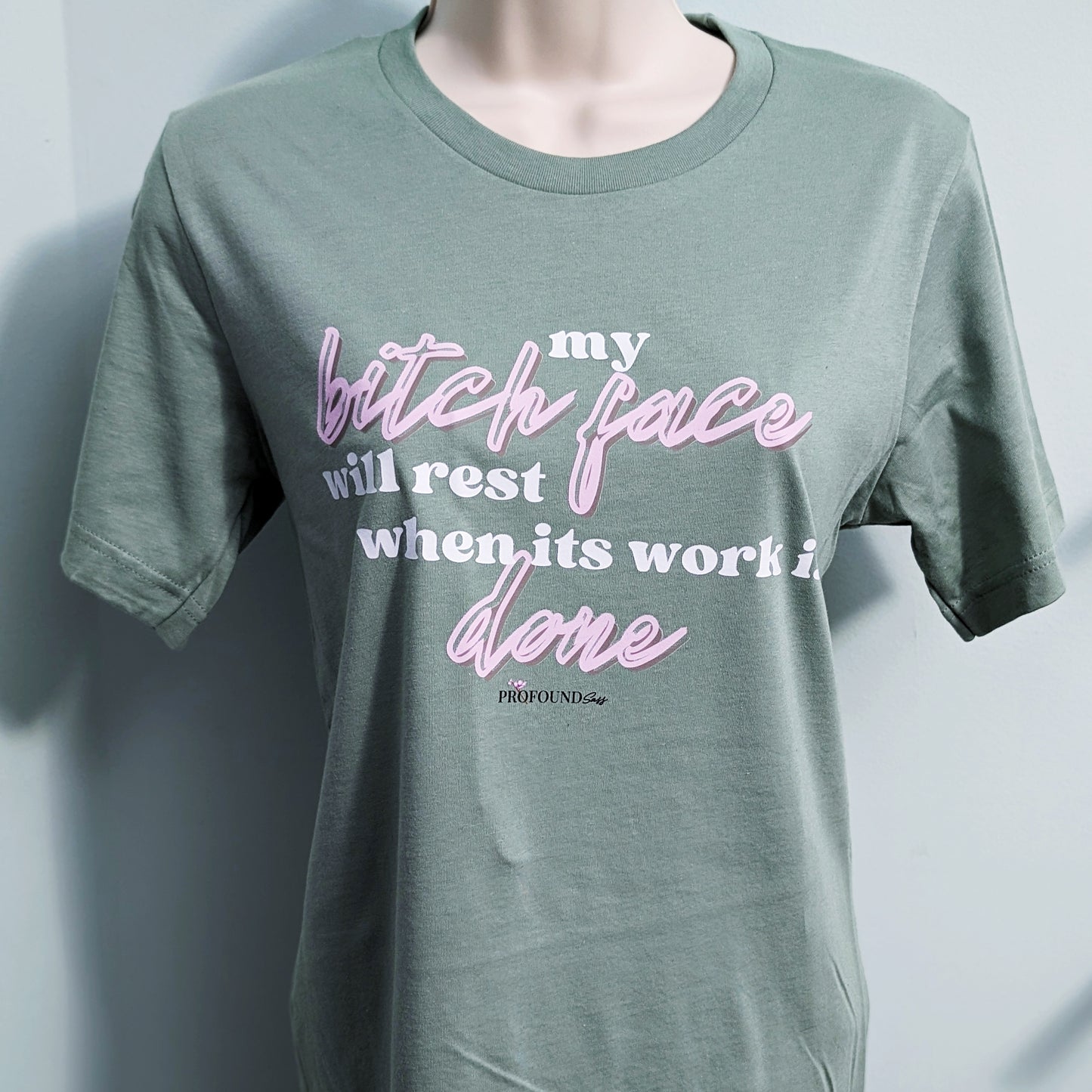 My Bitch Face Will Rest When Its Work is Done T-Shirt