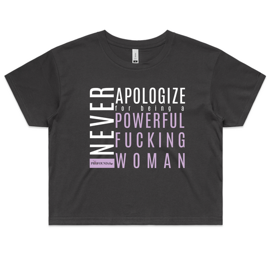 Never Apologize...  Crop Tee