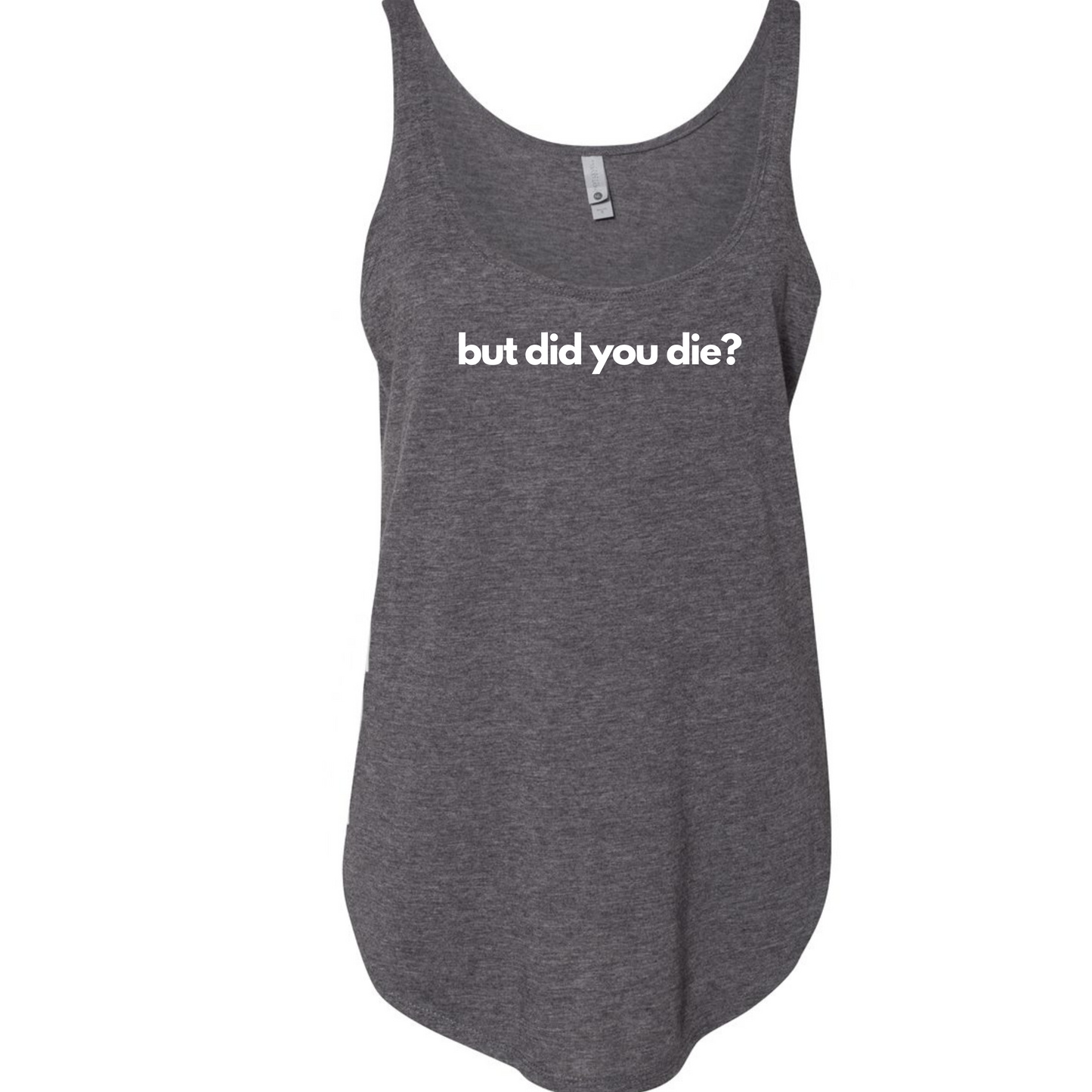 But Did You Die? Festival Tank