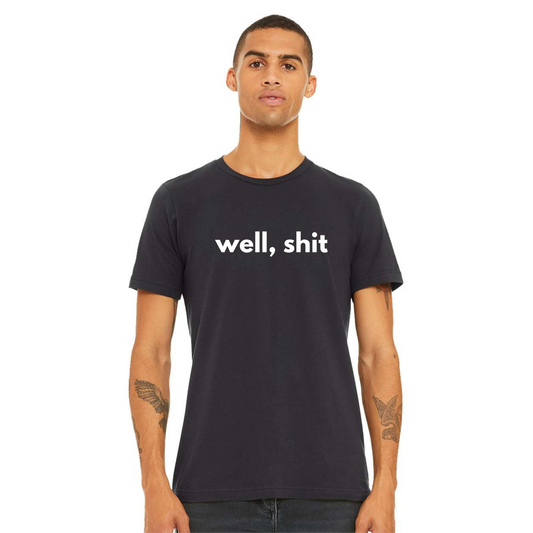 Well, Shit T-Shirt