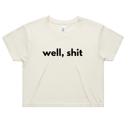 Well, Shit Crop Tee