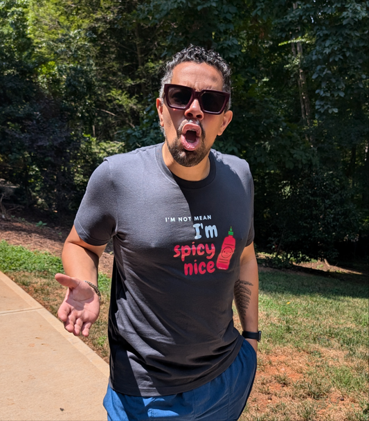 I'm Not Mean, I'm Spicy Nice T-Shirt