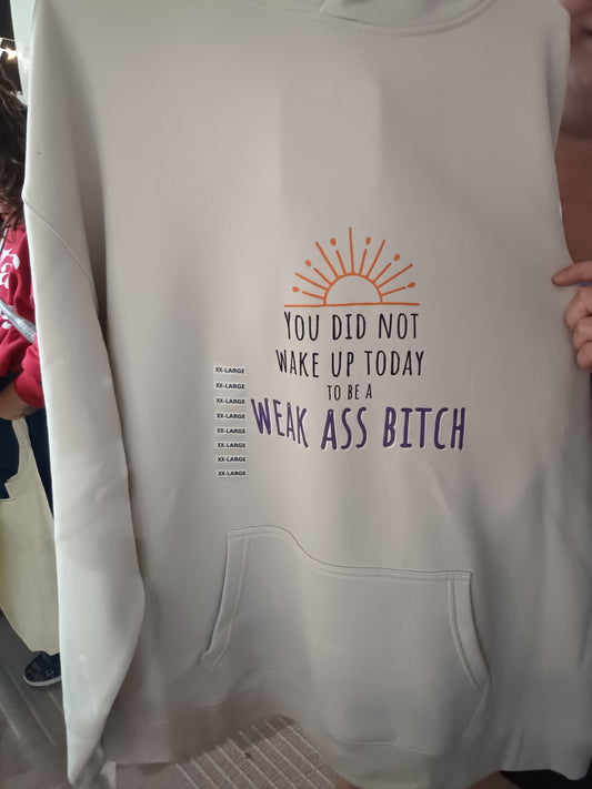 Weak Ass Bitch Hoodie