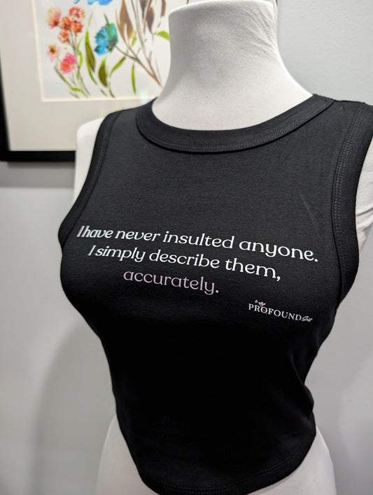 I have Never Insulted... Crop Tank